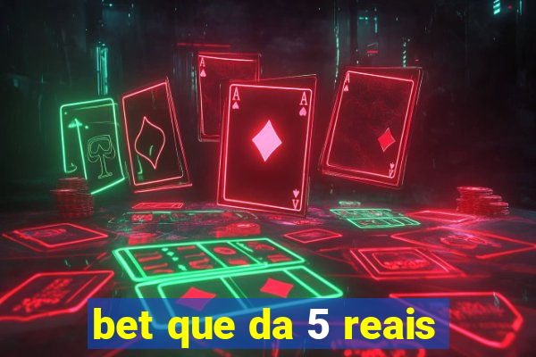 bet que da 5 reais